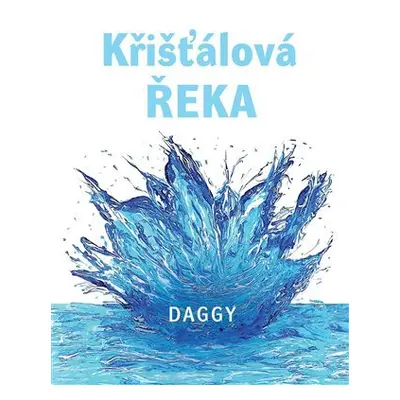 Křišťálová řeka - Dévi Dagmar Daggy