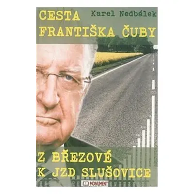 Cesta Františka Čuby z Březové k JZD Slušovice, 3. vydání - Karel Nedbálek