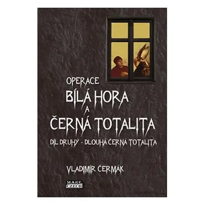 Bílá Hora a černá totalita 2 - Dlouhá černá totalita - Vladimír Čermák