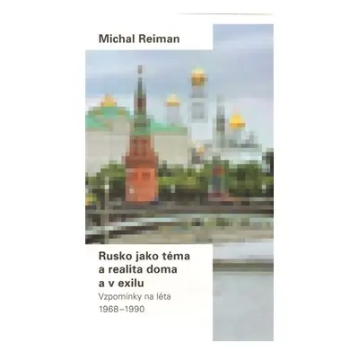 Rusko jako téma a realita doma a v exilu - Michal Reiman