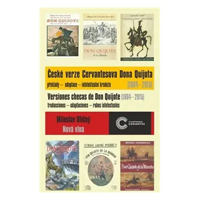 České verze Cervantesova Dona Quijota (1864 - 2015) překlady - adaptace - intelektuální krádeže 