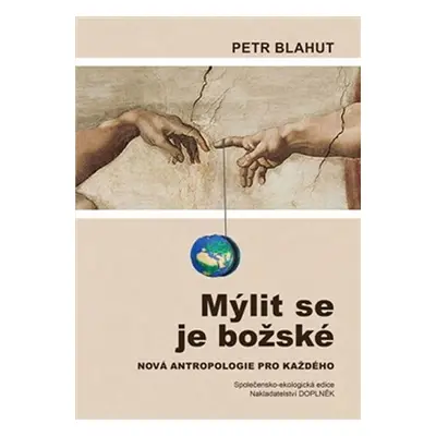 Mýlit se je božské - Nová antropologie pro každého - Petr Blahut