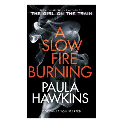 A Slow Fire Burning, 1. vydání - Paula Hawkins