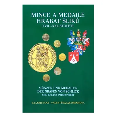 Mince a medaile hrabat Šliků XVII.–XXI. století - Valentýna Jakymenková