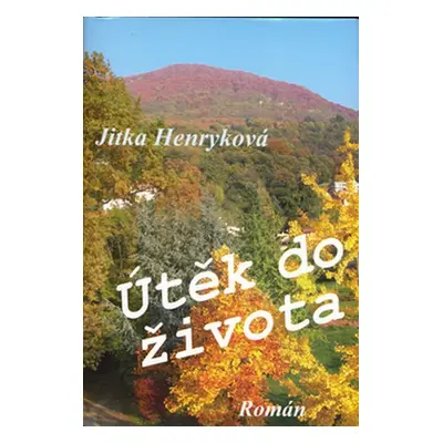 Útěk do života - Jitka Henryková