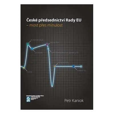 České předsednictví Rady EU – most přes minulost - Petr Kaniok