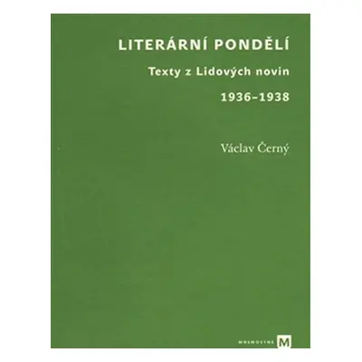 Literární pondělí - Texty z Lidových novin 1936-1938 - Václav Černý