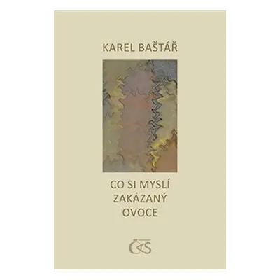 Co si myslí zakázaný ovoce - Karel Baštář