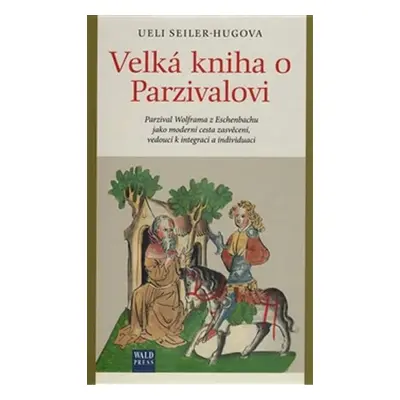 Velká kniha o Parzivalovi - Ueli Seiler Hug