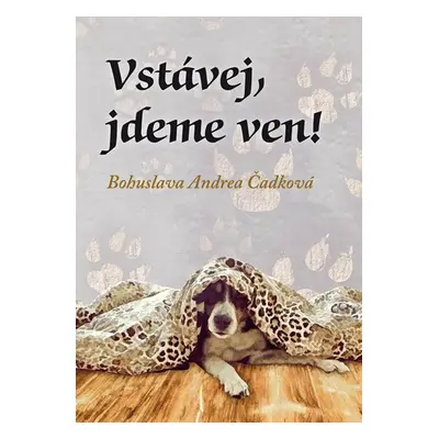 Vstávej, jdeme ven! - Bohuslava Andrea Čadková