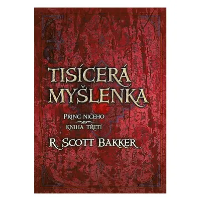 Princ ničeho 3 - Tisícerá myšlenka - R. Scott Bakker