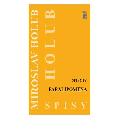 Paralipomena - Spisy IV - Miroslav Holub