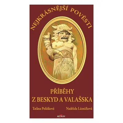 Nejkrásnější pověsti - Příběhy z Beskyd a Valašska - Taťána Polášková