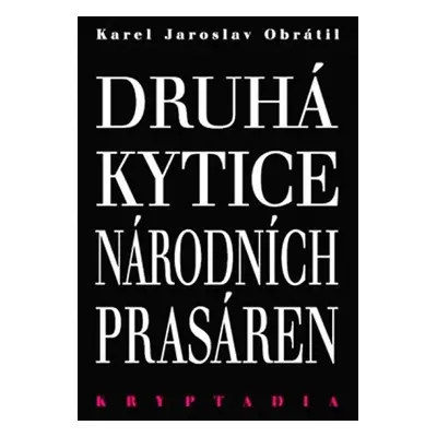 Druhá Kytice národních prasáren - Kryptadia II. - Karel Jaroslav Obrátil