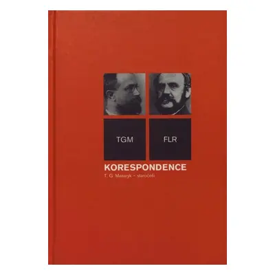 Korespondence T.G.Masaryk – staročeši - Tomáš Garrigue Masaryk