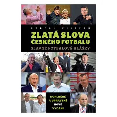 Zlatá slova českého fotbalu - Slavné fotbalové hlášky - Štěpán Filípek