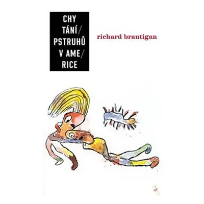 Chytání pstruhů v Americe - Richard Brautigan