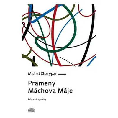 Prameny Máchova Máje - Fakta a hypotézy - Michal Charypar