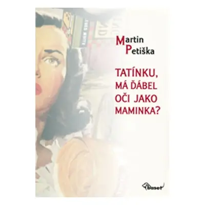 Tatínku, má ďábel oči jako maminka? - Martin Petiška