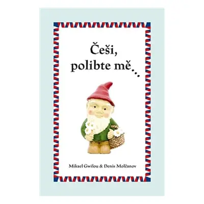 Češi, polibte mě… - Mikael Gwilou