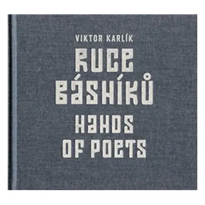 Ruce básníků / Hands of Poets - Viktor Karlík