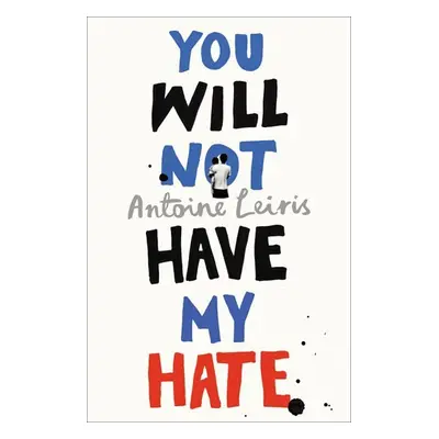 You Will Not Have My Hate - Antonie Leiris