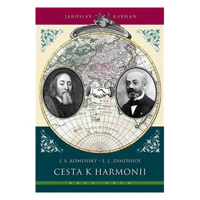 Cesta k harmonii - J. A. Komenský / L. L. Zamenhof - Jaroslav Karhan