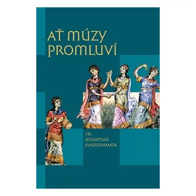 Ať múzy promluví - Tři byzantská kvazidramata