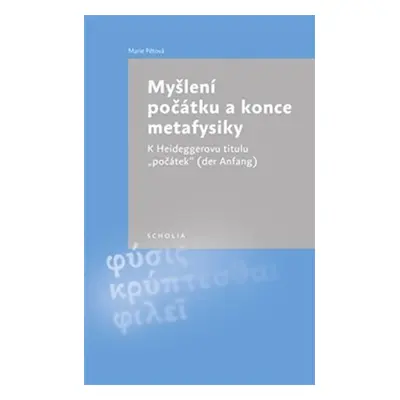 Myšlení počátku a konce metafysiky - Marie Pětová