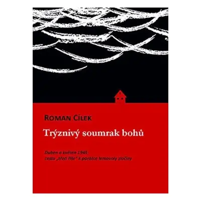 Trýznivý soumrak bohů - Duben a květen 1945: cestu „třetí říše“ k porážce lemovaly zločiny - Rom