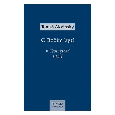 Tomáš Akvinský: O Božím bytí v Teologické sumě - Tomáš Akvinský