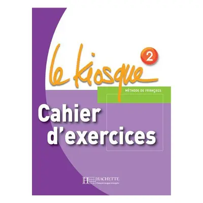 Le Kiosque 2 Cahier d´exercices - Fabienne Gallon