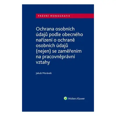 Ochrana osobních údajů podle obecného nařízení o ochraně osobních údajů (nejen) se zaměřením na 