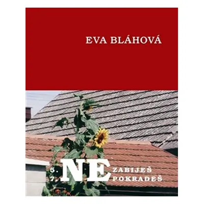 Nezabiješ, nepokradeš - Eva Bláhová