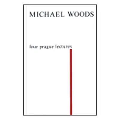 Four Prague Lectures and other Texts - Michael Woods