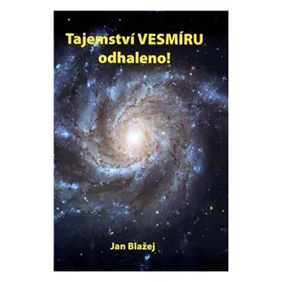 Tajemství VESMÍRU odhaleno! - Jan Blažej