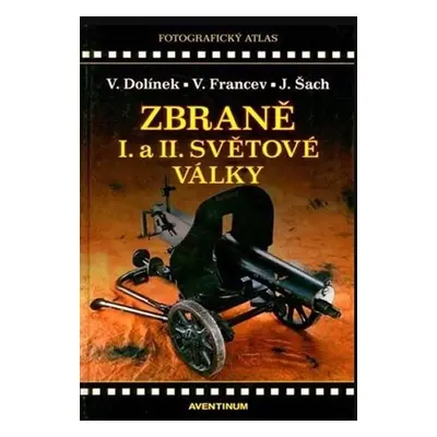 Zbraně I. a II. světové války - Kolektiv autorů