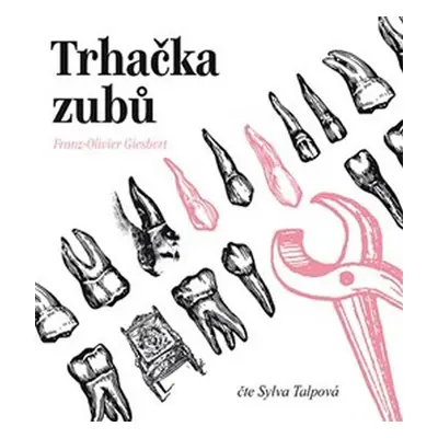 Trhačka zubů - 2 CDmp3 (Čte Sylva Talpová) - Franz-Olivier Giesbert