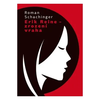 Erich Reine - Zrození vraha - Roman Schachinger