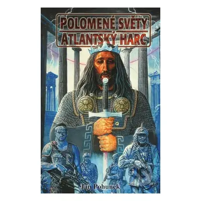 Polomené světy Atlantský harc - Jan Pohunek