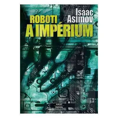 Roboti a impérium - Isaac Asimov