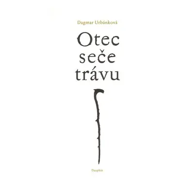 Otec seče trávu - Dagmar Urbánková