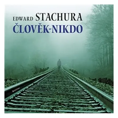 Člověk - nikdo - Edward Stachura