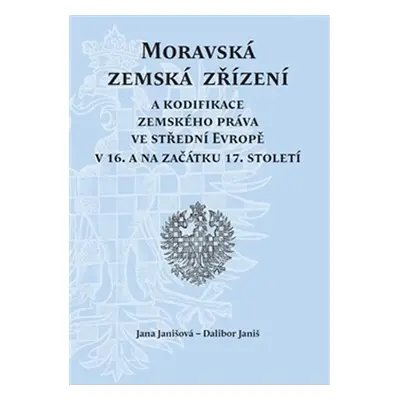 Moravská zemská zřízení a kodifikace zemského práva ve střední Evropě v 16. a na začátku 17. sto