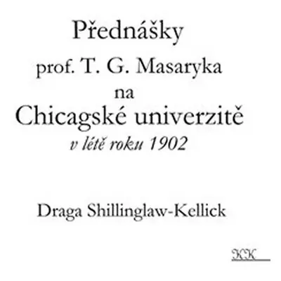 Přednášky profesora T. G. Masaryka na Chicagské univerzitě v létě roku 1902 - Draga Shillinglaw-