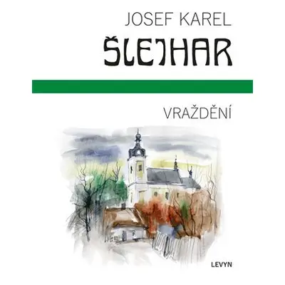 Vraždění - Josef Karel Šlejhar