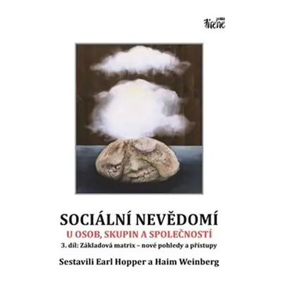 Sociální nevědomí u osob, skupin a společností - 3.díl: Základová matrix – nové pohledy a přístu