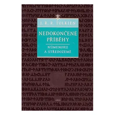 Nedokončené příběhy Númenoru a Středozemě - John Ronald Reuel Tolkien