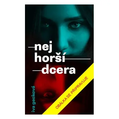 Nejhorší dcera - Iva Gecková