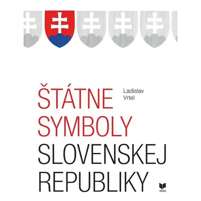 Štátne symboly Slovenskej republiky (slovensky) - Ladislav Vrtel